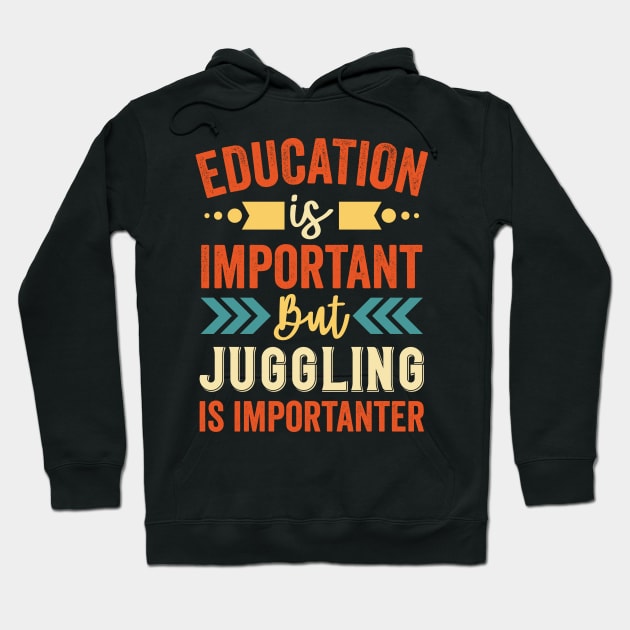 Education is Important But Juggling is Importanter Hoodie by Mad Art